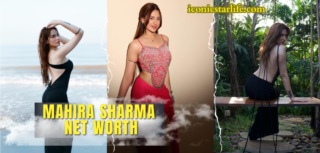 Mahira Sharma Net Worth