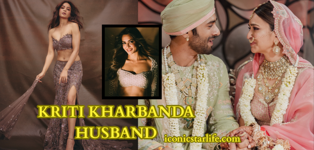kriti kharbanda husband