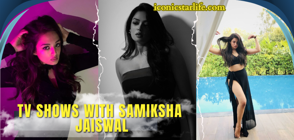 tv shows with samiksha jaiswal