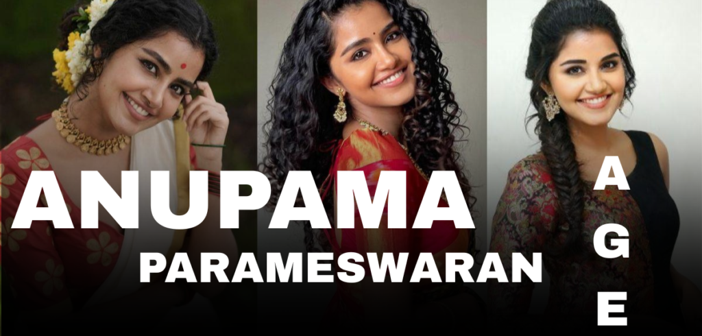 Anupama Parameswaran Age, Biography, Family & Net Worth