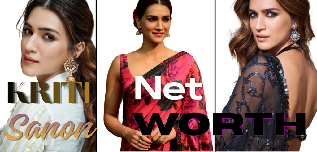 Kriti Sanon Net Worth 2026: Income & Biography