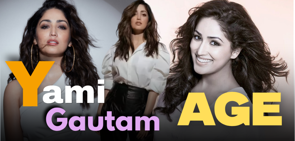Yami Gautam Age: Biography, Family, Education, Career, Husband, Net Worth,