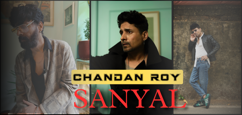 Chandan Roy Sanyal Biography, Age, Family & Net Worth